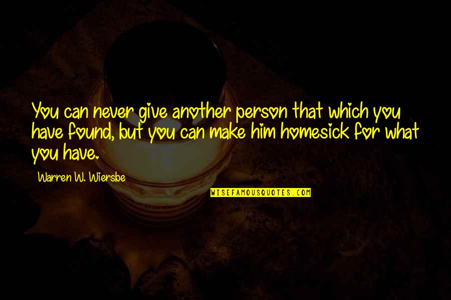 I Can Make It On My Own Quotes By Warren W. Wiersbe: You can never give another person that which I Can Make It On My Own Quotes By Warren W. Wiersbe: You can never give another person that which
