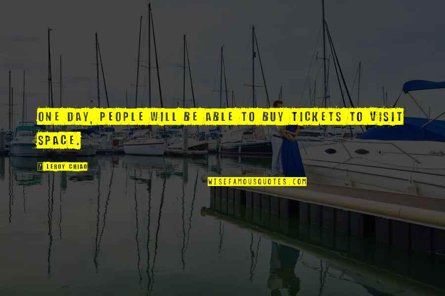 I Can Make It Through Anything Quotes By Leroy Chiao: One day, people will be able to buy
