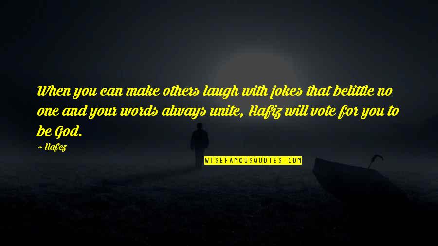 I Can Make You Laugh Quotes By Hafez: When you can make others laugh with jokes