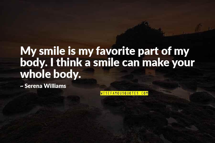 I Can Make You Smile Quotes By Serena Williams: My smile is my favorite part of my