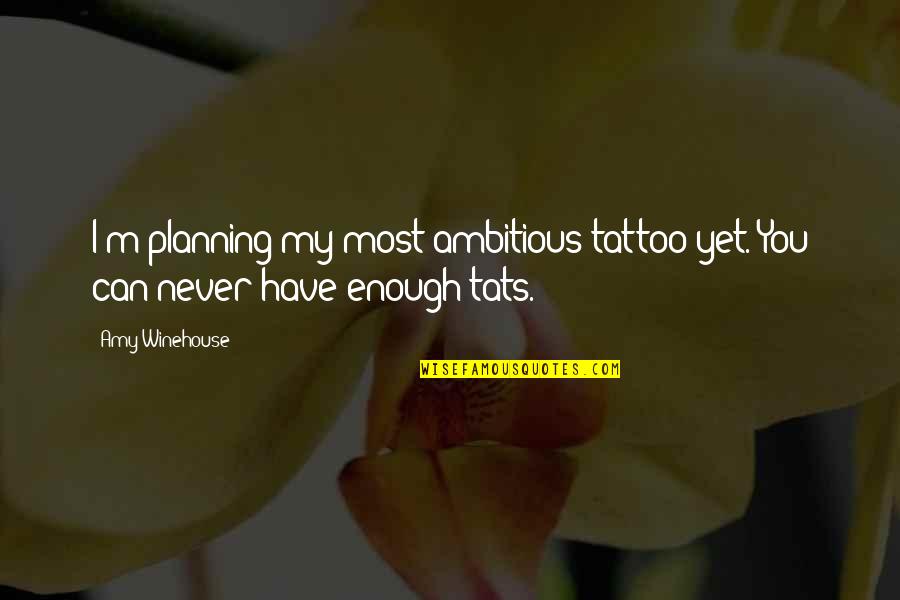 I Can Never Have You Quotes By Amy Winehouse: I'm planning my most ambitious tattoo yet. You