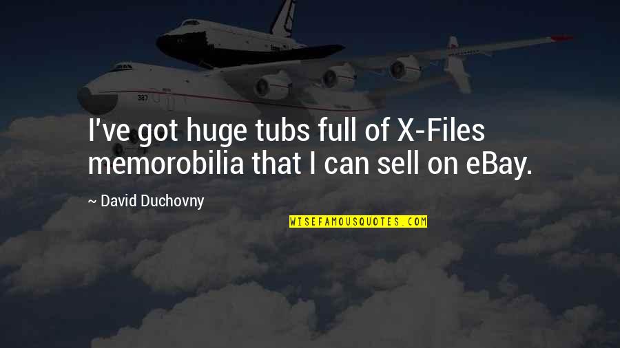 I Can Sell Quotes By David Duchovny: I've got huge tubs full of X-Files memorobilia