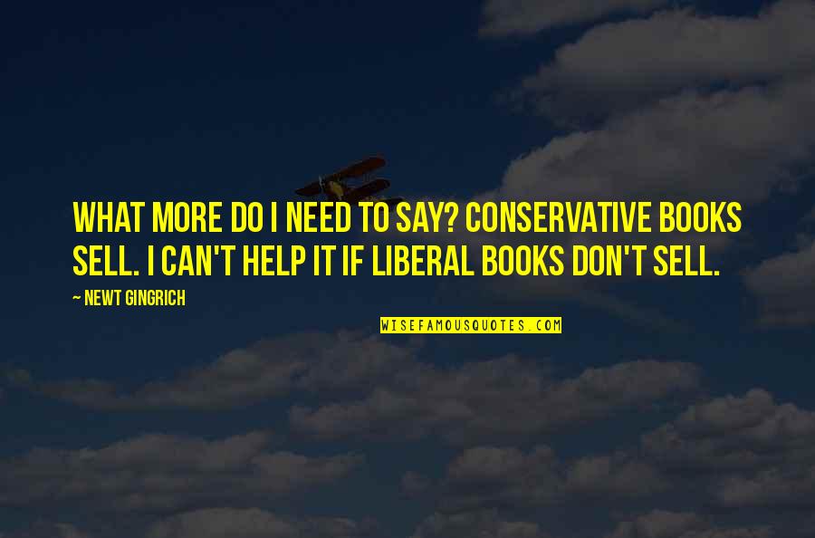 I Can Sell Quotes By Newt Gingrich: What more do I need to say? Conservative
