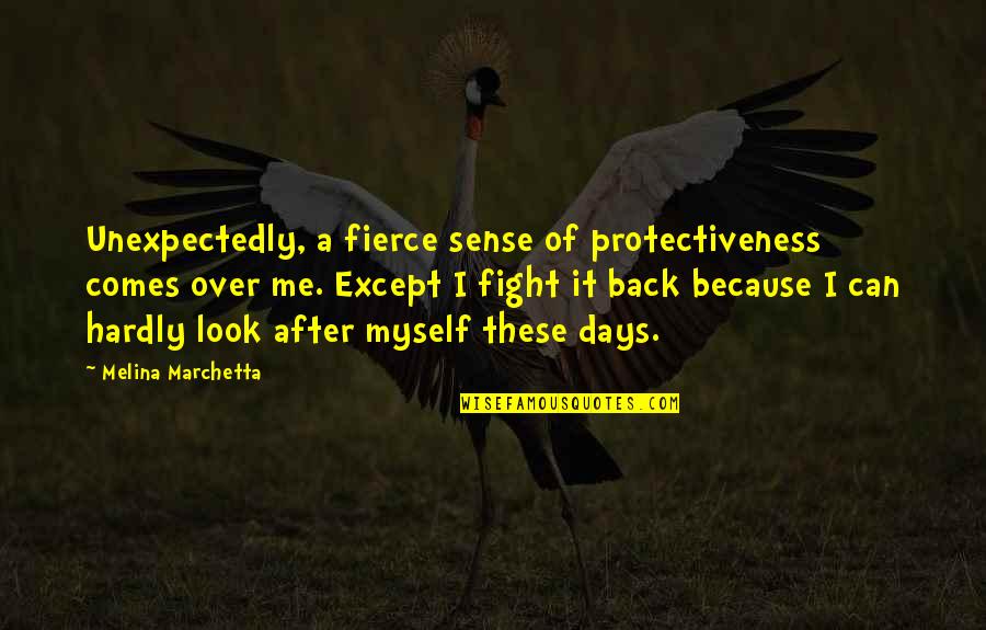 I Can Sense Quotes By Melina Marchetta: Unexpectedly, a fierce sense of protectiveness comes over
