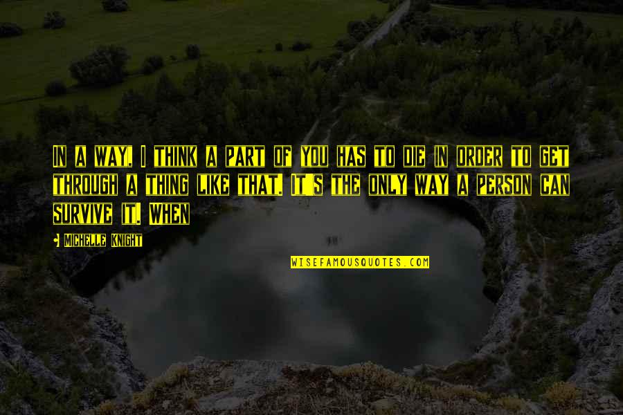 I Can Survive Quotes By Michelle Knight: In a way, I think a part of