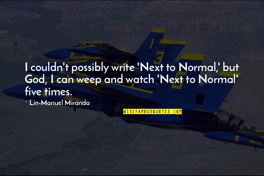 I Can T Write Quotes By Lin-Manuel Miranda: I couldn't possibly write 'Next to Normal,' but