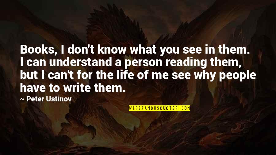 I Can T Write Quotes By Peter Ustinov: Books, I don't know what you see in