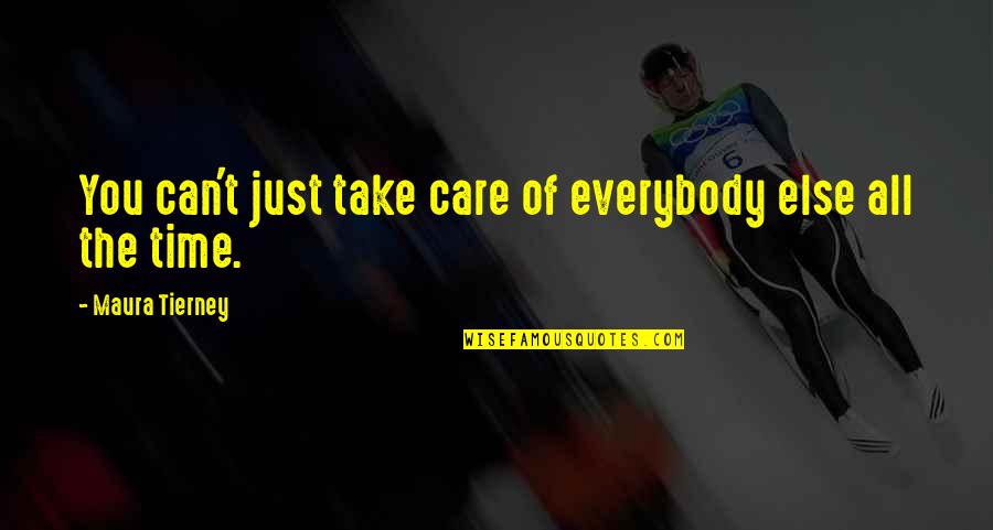 I Can Take Care Of You Quotes By Maura Tierney: You can't just take care of everybody else