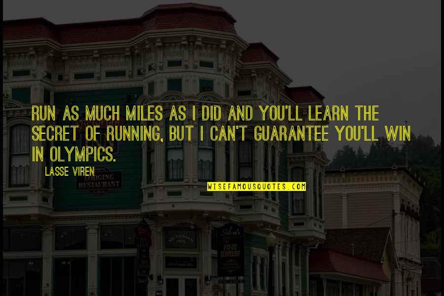 I Can Win Quotes By Lasse Viren: Run as much miles as I did and