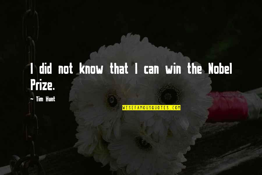 I Can Win Quotes By Tim Hunt: I did not know that I can win