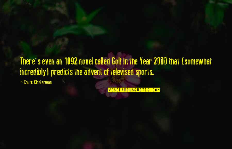 I Can't Afford To Lose You Quotes By Chuck Klosterman: There's even an 1892 novel called Golf in