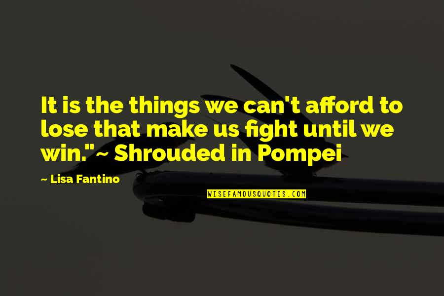 I Can't Afford To Lose You Quotes By Lisa Fantino: It is the things we can't afford to