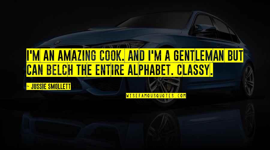 I Can't Be There For You Quotes By Jussie Smollett: I'm an amazing cook. And I'm a gentleman