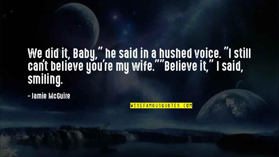 I Can't Believe I Did That Quotes By Jamie McGuire: We did it, Baby," he said in a I Can't Believe I Did That Quotes By Jamie McGuire: We did it, Baby," he said in a