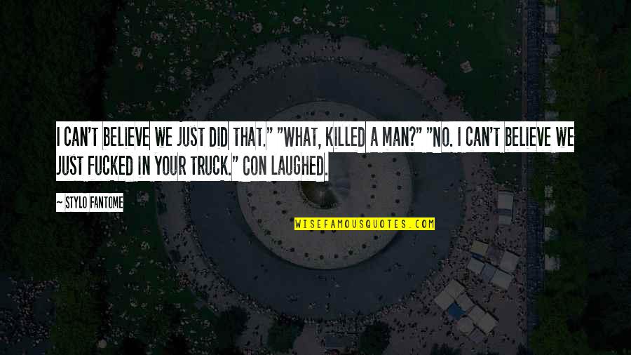 I Can't Believe I Did That Quotes By Stylo Fantome: I can't believe we just did that." "What, I Can't Believe I Did That Quotes By Stylo Fantome: I can't believe we just did that." "What,