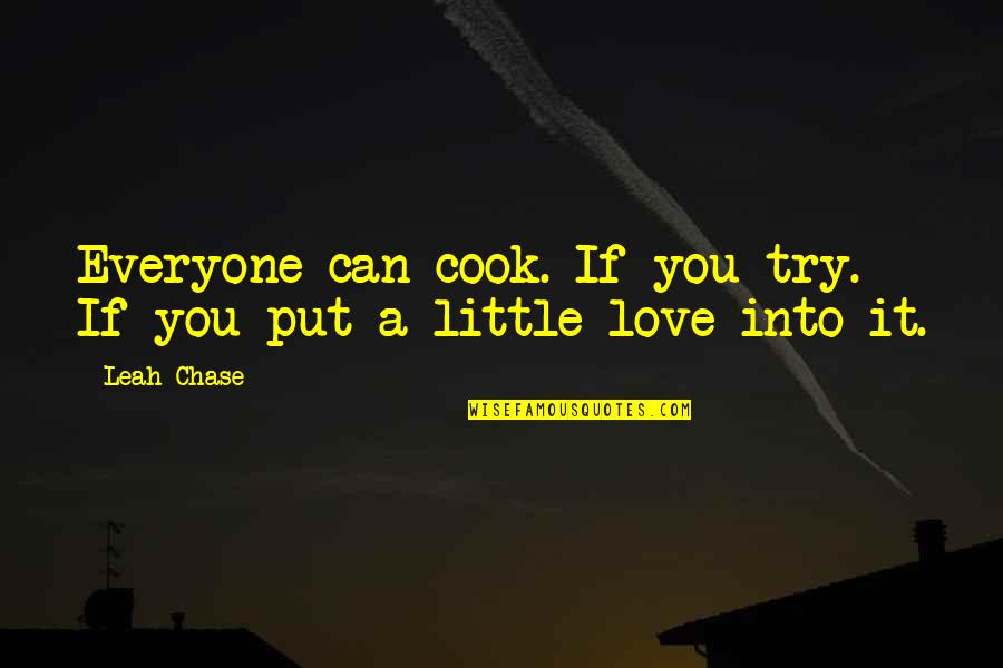 I Can't Chase You Quotes By Leah Chase: Everyone can cook. If you try. If you