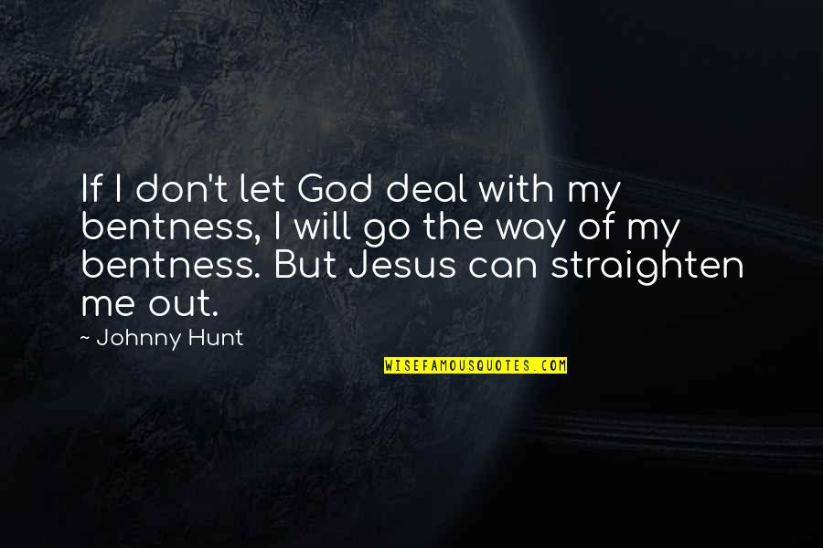 I Can't Deal Quotes By Johnny Hunt: If I don't let God deal with my I Can't Deal Quotes By Johnny Hunt: If I don't let God deal with my