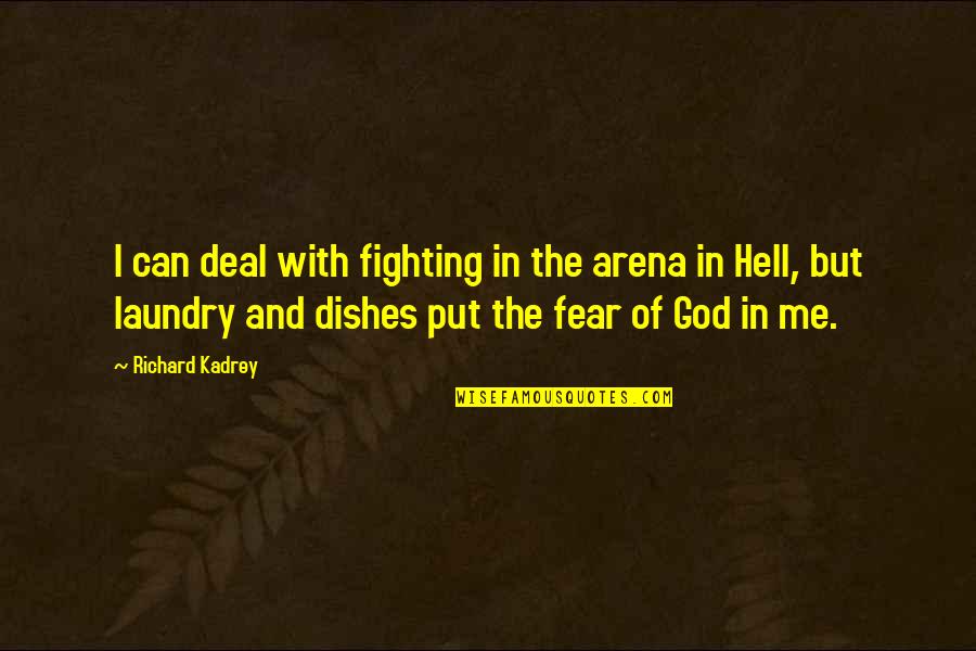 I Can't Deal Quotes By Richard Kadrey: I can deal with fighting in the arena I Can't Deal Quotes By Richard Kadrey: I can deal with fighting in the arena