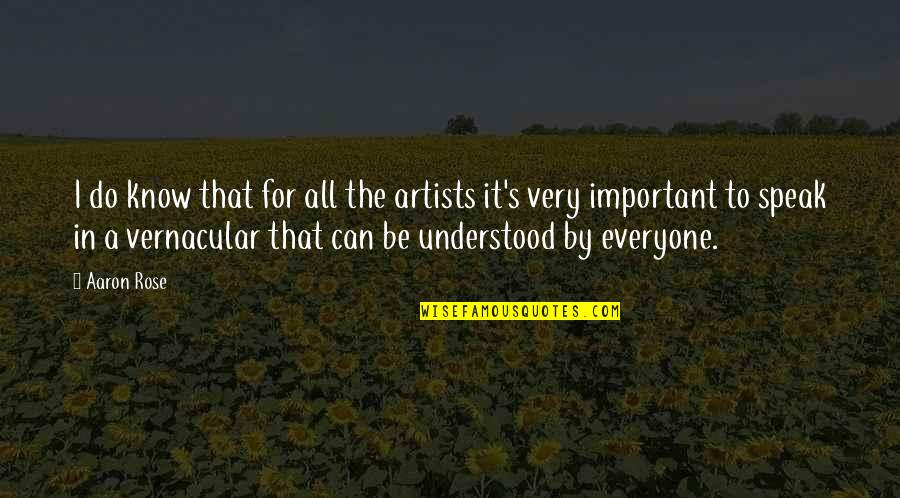 I Can't Do It All Quotes By Aaron Rose: I do know that for all the artists