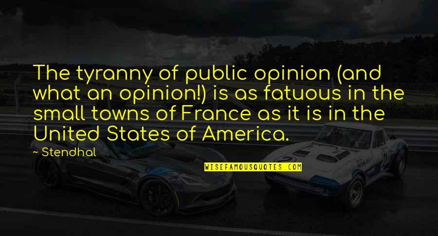 I Can't Do This Anymore Depression Quotes By Stendhal: The tyranny of public opinion (and what an