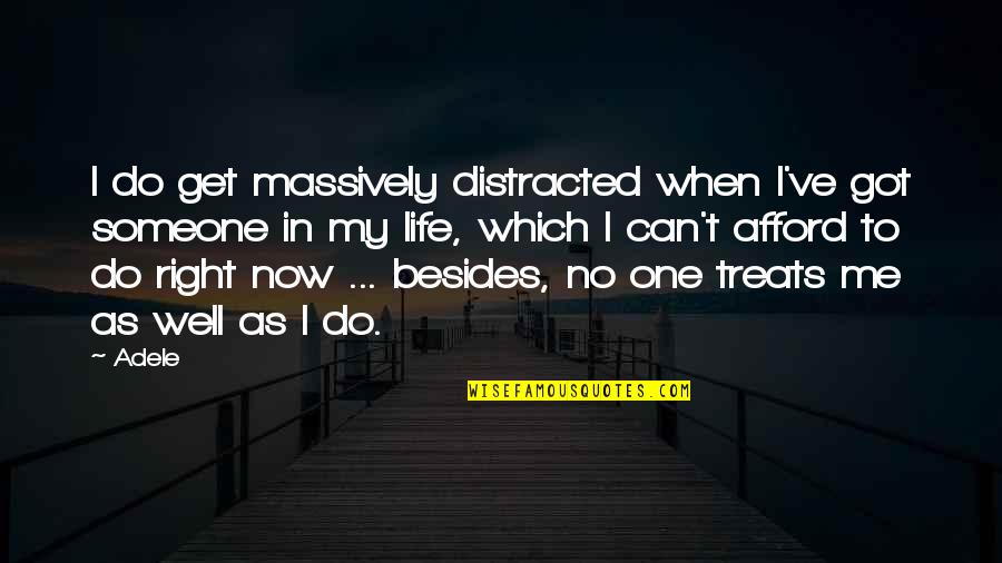 I Can't Do This Right Now Quotes By Adele: I do get massively distracted when I've got