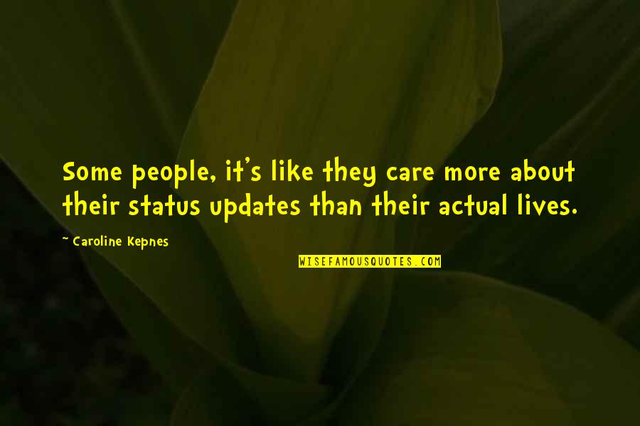 I Can't Explain Myself Quotes By Caroline Kepnes: Some people, it's like they care more about