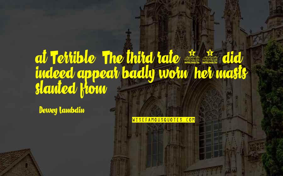 I Can't Fight Anymore Quotes By Dewey Lambdin: at Terrible. The third-rate 74 did indeed appear