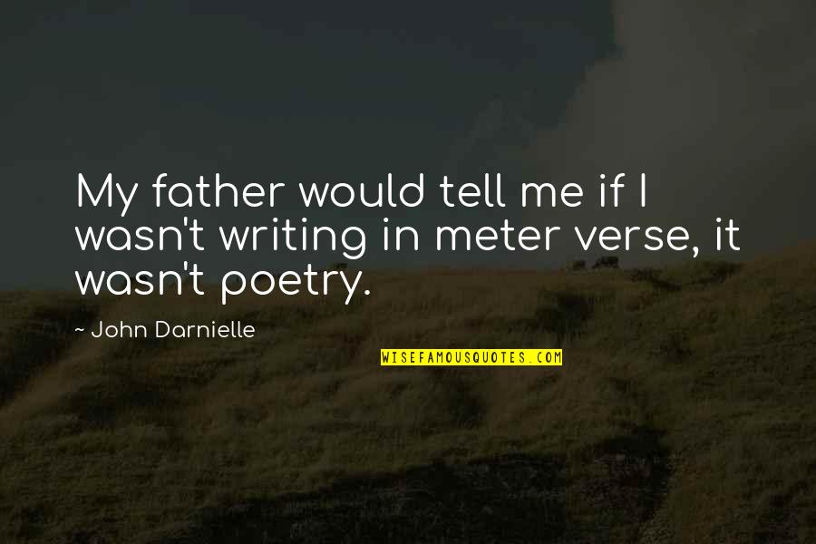 I Can't Fight Anymore Quotes By John Darnielle: My father would tell me if I wasn't