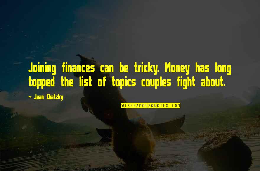 I Can't Fight For You Quotes By Jean Chatzky: Joining finances can be tricky. Money has long