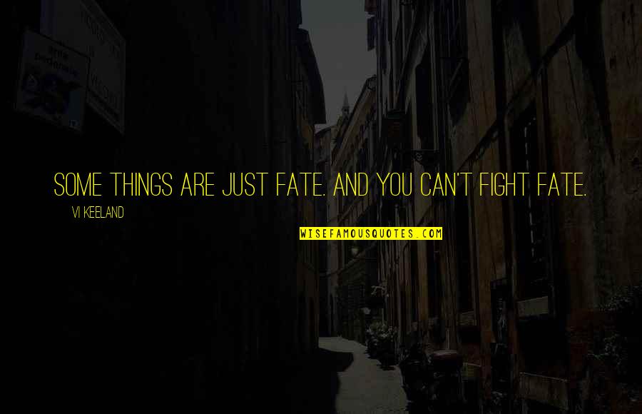 I Can't Fight For You Quotes By Vi Keeland: Some things are just fate. And you can't