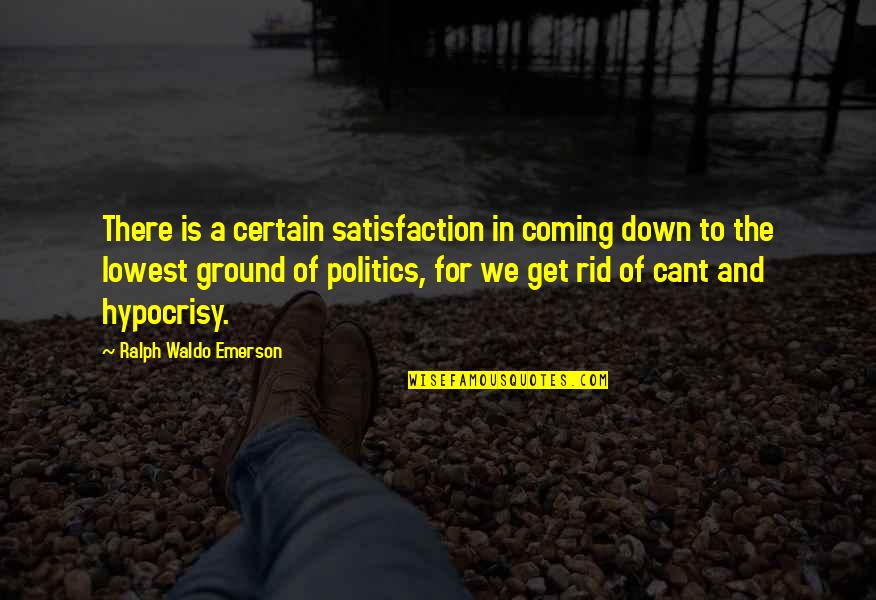 I Cant Get Over Quotes By Ralph Waldo Emerson: There is a certain satisfaction in coming down