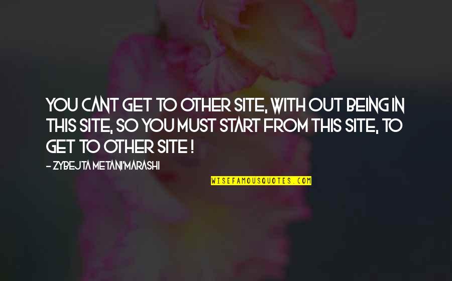 I Cant Get Over Quotes By Zybejta Metani'Marashi: You cant get to other site, with out