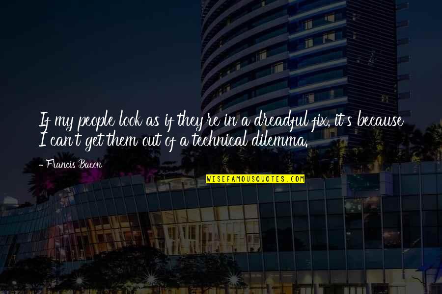 I Can't Get Over U Quotes By Francis Bacon: If my people look as if they're in