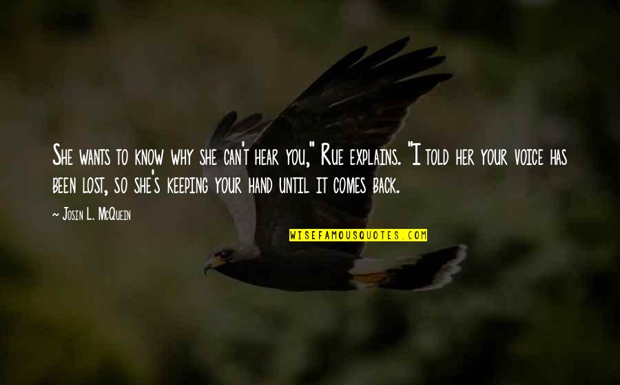 I Can't Hear You Quotes By Josin L. McQuein: She wants to know why she can't hear I Can't Hear You Quotes By Josin L. McQuein: She wants to know why she can't hear