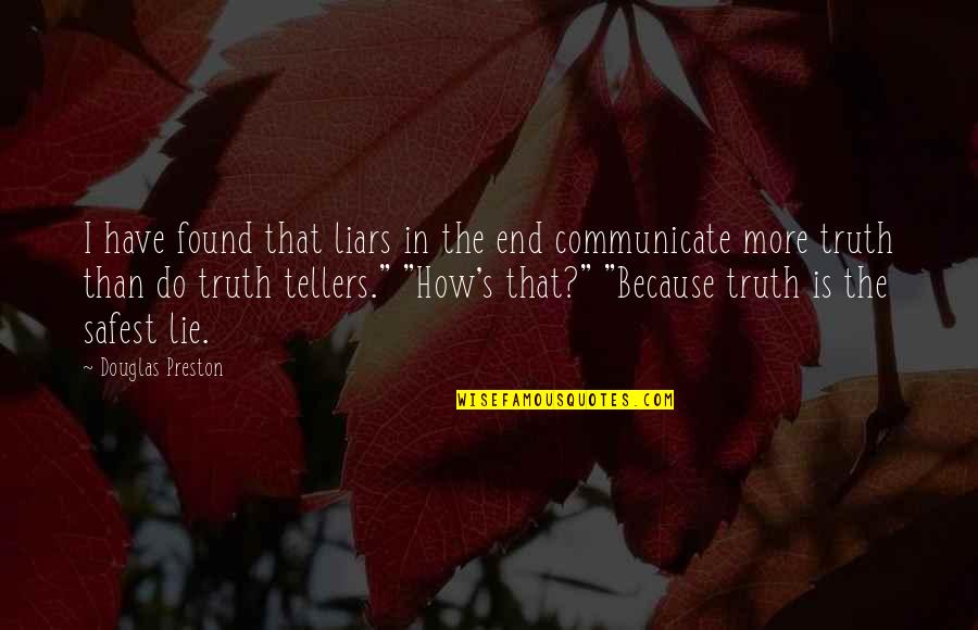 I Can't Help But Wonder Quotes By Douglas Preston: I have found that liars in the end