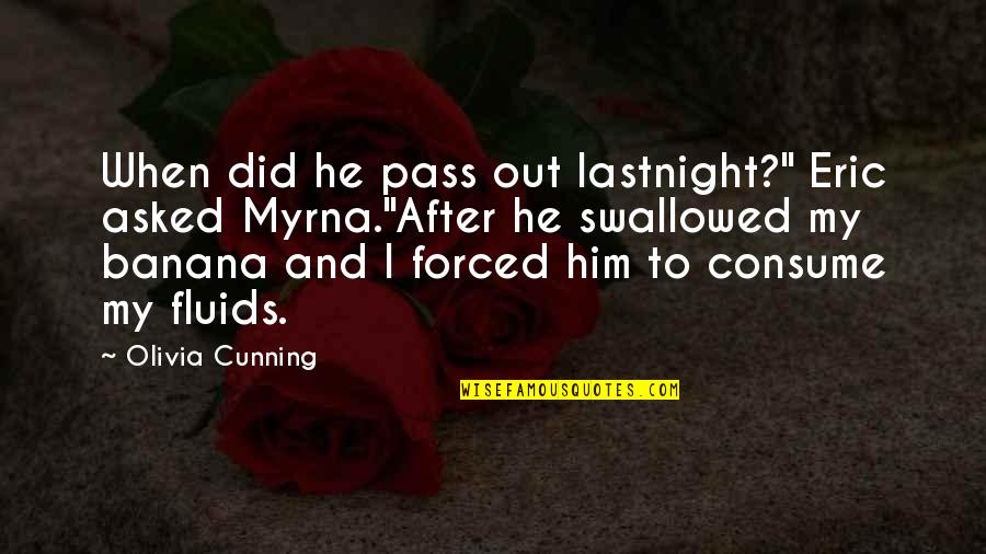 I Cant Let Her Go Quotes By Olivia Cunning: When did he pass out lastnight?" Eric asked I Cant Let Her Go Quotes By Olivia Cunning: When did he pass out lastnight?" Eric asked