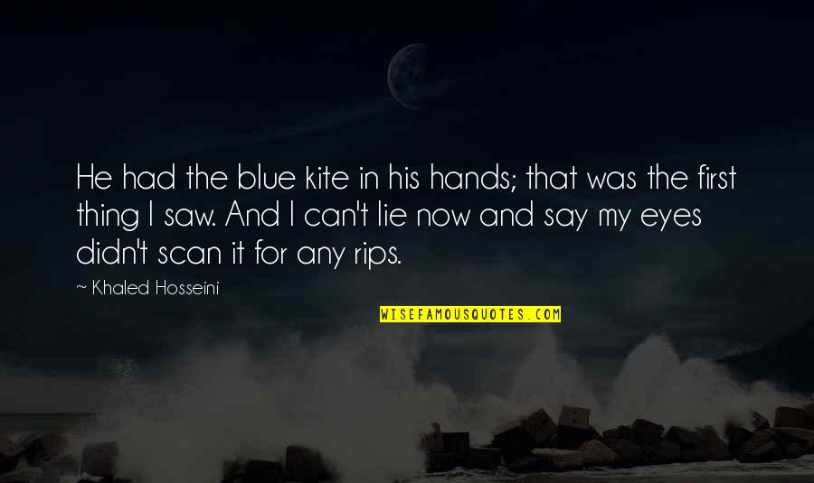 I Can't Lie Quotes By Khaled Hosseini: He had the blue kite in his hands;