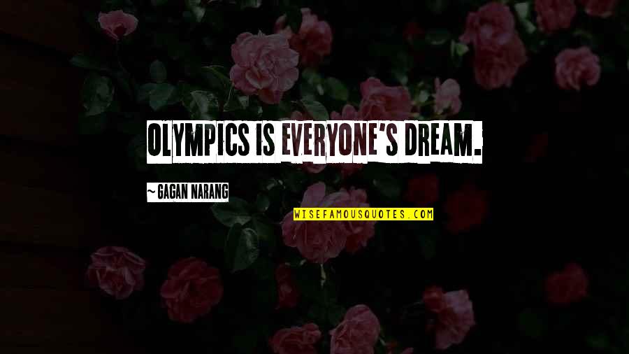 I Cant Lie To You Quotes By Gagan Narang: Olympics is everyone's dream.