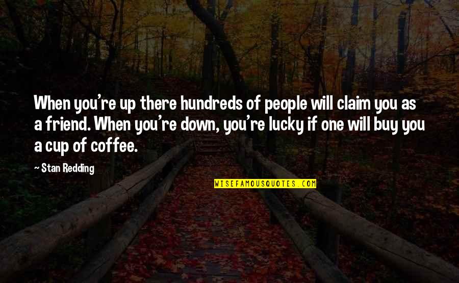 I Can't Live Without You Picture Quotes By Stan Redding: When you're up there hundreds of people will