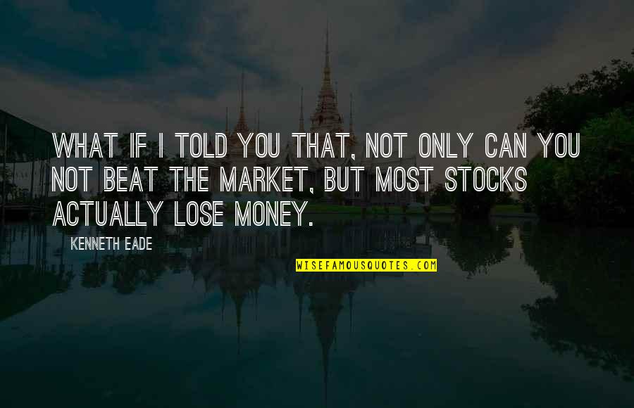 I Can't Lose You Quotes By Kenneth Eade: What if I told you that, not only