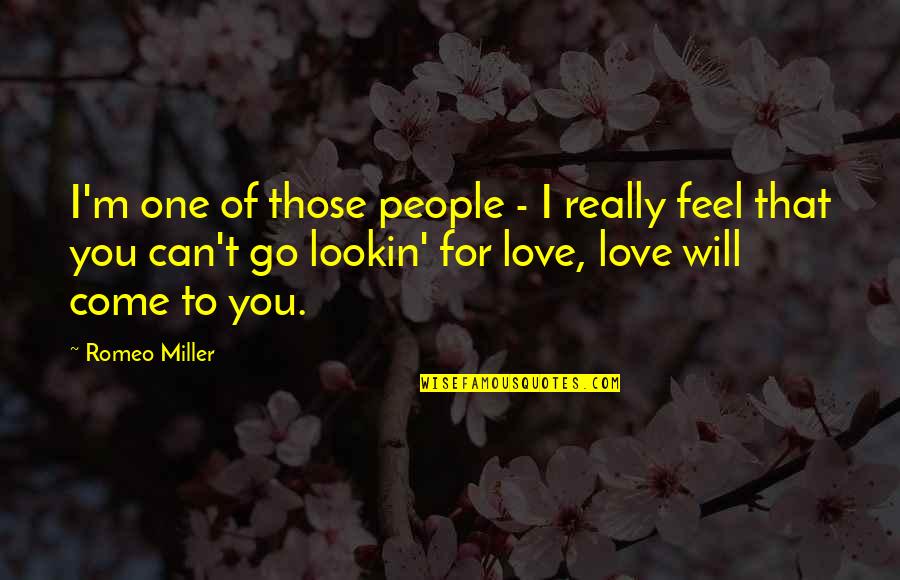 I Can't Love You Quotes By Romeo Miller: I'm one of those people - I really