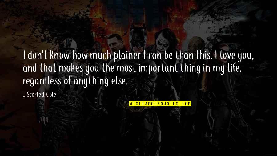 I Can't Love You Quotes By Scarlett Cole: I don't know how much plainer I can I Can't Love You Quotes By Scarlett Cole: I don't know how much plainer I can