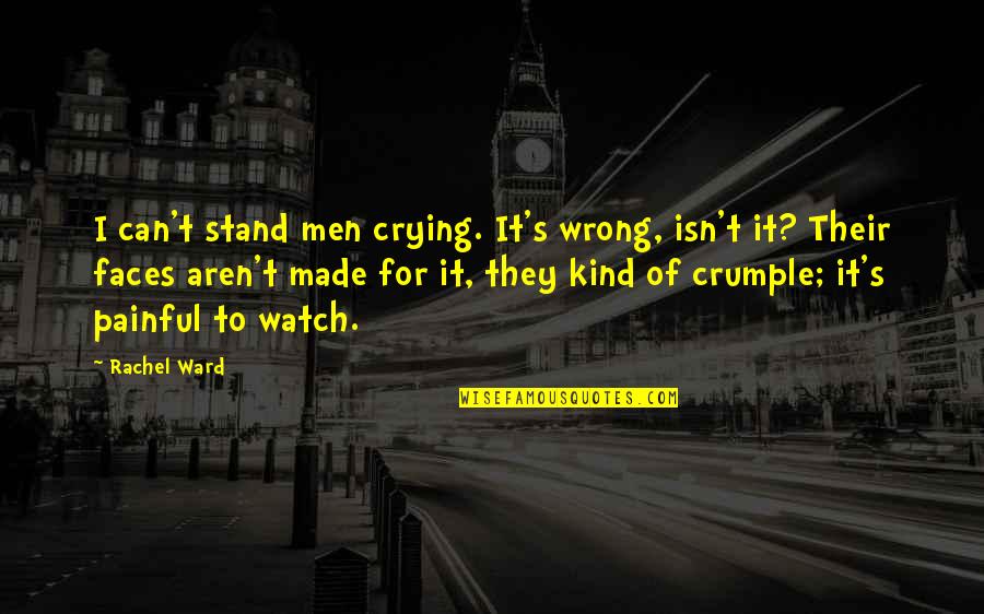 I Can't Quotes By Rachel Ward: I can't stand men crying. It's wrong, isn't