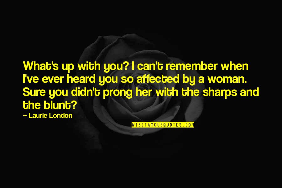 I Can't Remember You Quotes By Laurie London: What's up with you? I can't remember when