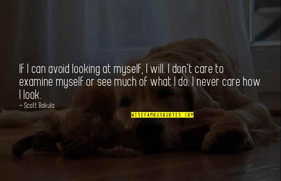 I Can't See Myself Quotes By Scott Bakula: If I can avoid looking at myself, I