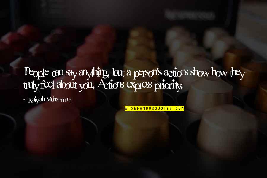 I Can't Show My Love Quotes By Kaiylah Muhammad: People can say anything, but a person's actions