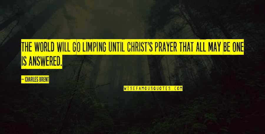 I Can't Sleep Hindi Quotes By Charles Brent: The World will go limping until Christ's prayer