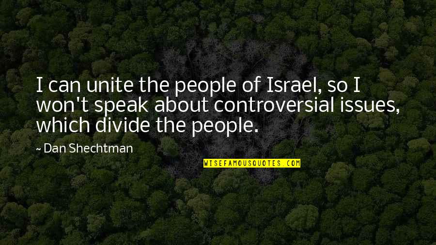 I Can't Speak Quotes By Dan Shechtman: I can unite the people of Israel, so