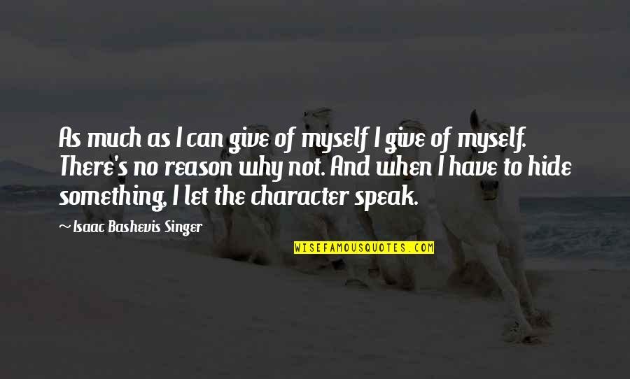 I Can't Speak Quotes By Isaac Bashevis Singer: As much as I can give of myself