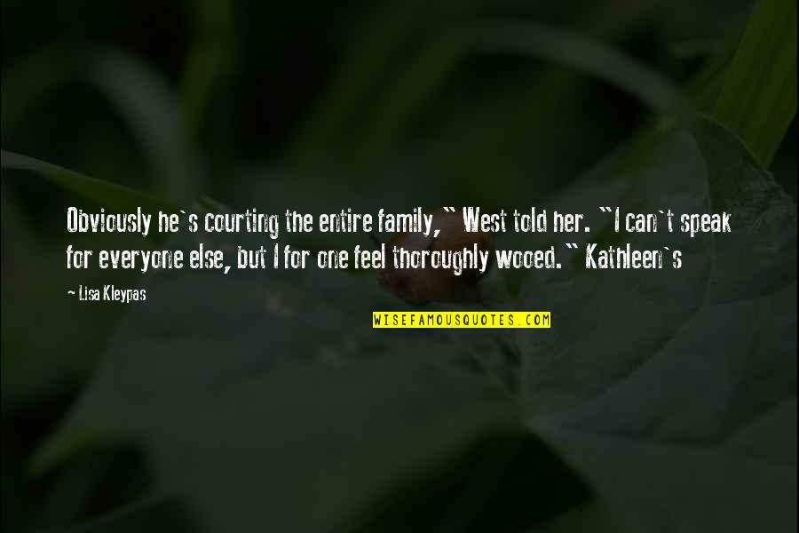 I Can't Speak Quotes By Lisa Kleypas: Obviously he's courting the entire family," West told